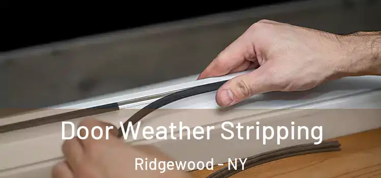 Door Weather Stripping Ridgewood - NY