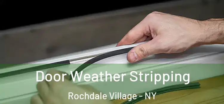 Door Weather Stripping Rochdale Village - NY