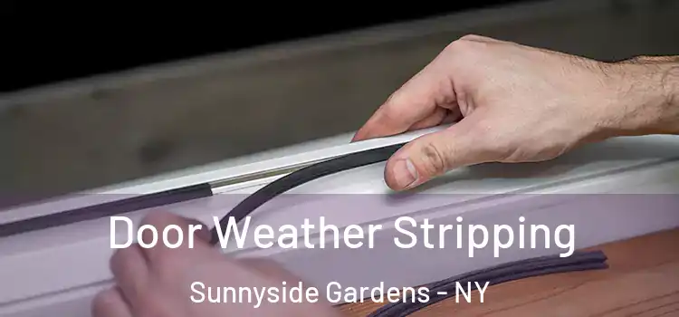 Door Weather Stripping Sunnyside Gardens - NY