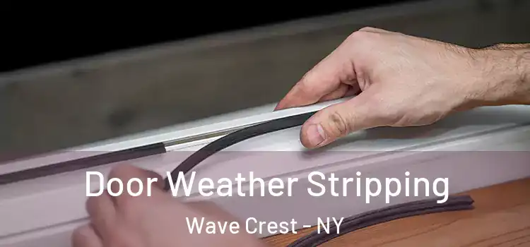 Door Weather Stripping Wave Crest - NY