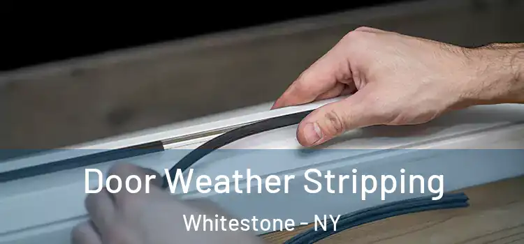  Door Weather Stripping Whitestone - NY