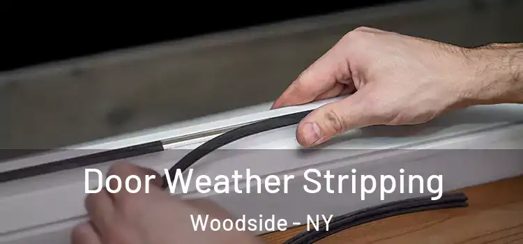 Door Weather Stripping Woodside - NY