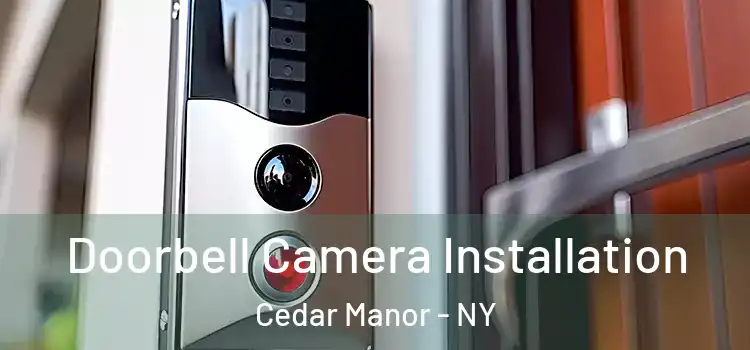  Doorbell Camera Installation Cedar Manor - NY