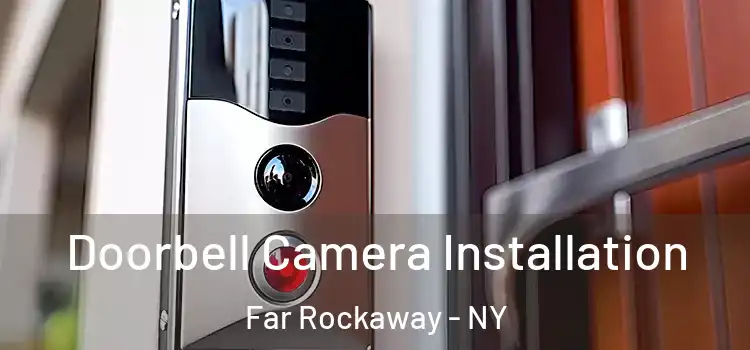  Doorbell Camera Installation Far Rockaway - NY