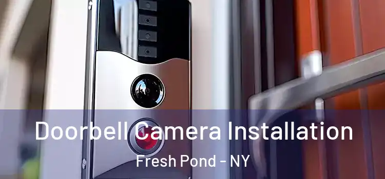  Doorbell Camera Installation Fresh Pond - NY