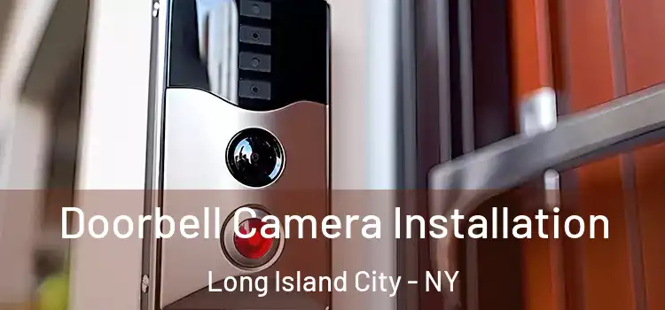  Doorbell Camera Installation Long Island City - NY