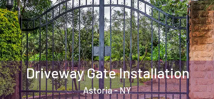 Driveway Gate Installation Astoria - NY