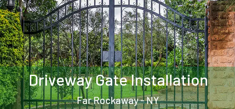 Driveway Gate Installation Far Rockaway - NY