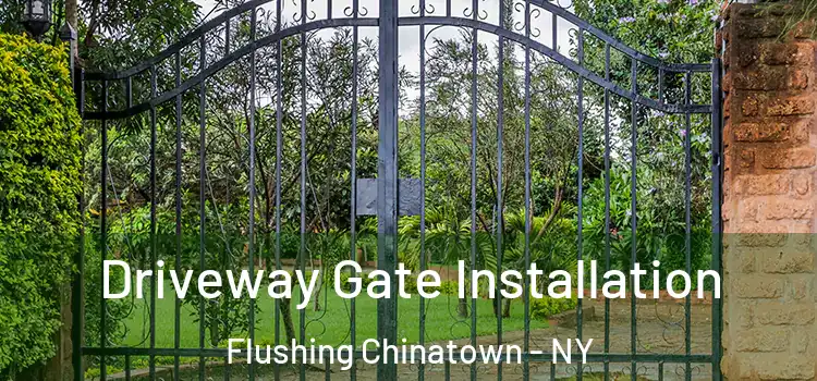 Driveway Gate Installation Flushing Chinatown - NY