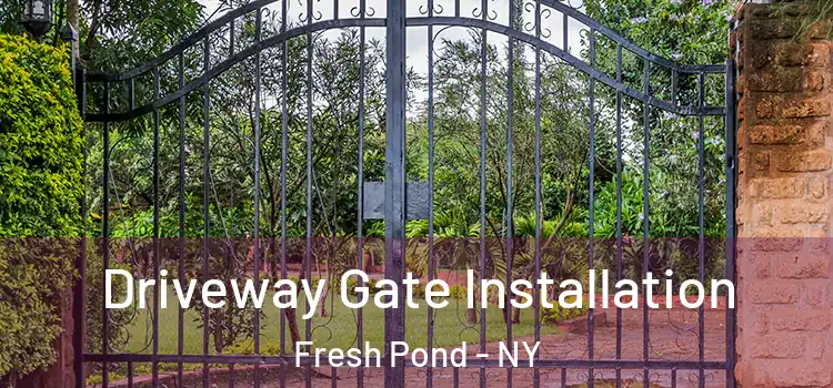  Driveway Gate Installation Fresh Pond - NY