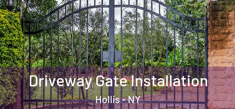 Driveway Gate Installation Hollis - NY