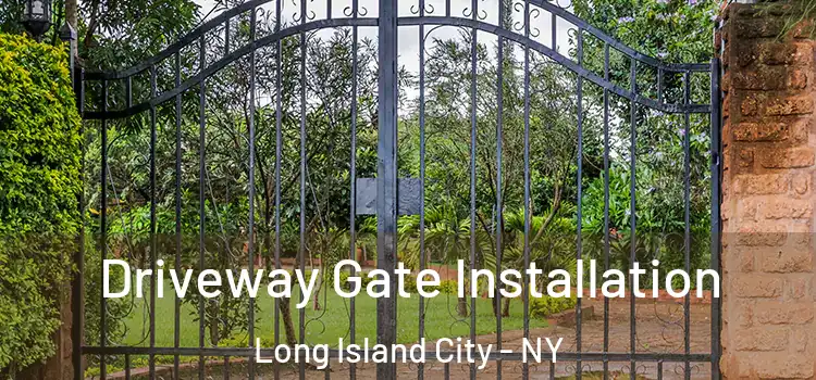 Driveway Gate Installation Long Island City - NY