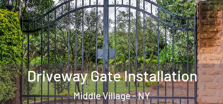 Driveway Gate Installation Middle Village - NY
