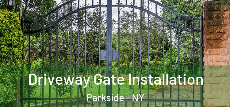 Driveway Gate Installation Parkside - NY