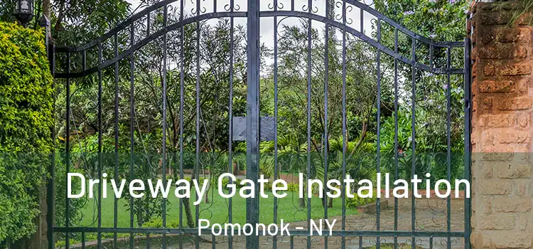 Driveway Gate Installation Pomonok - NY