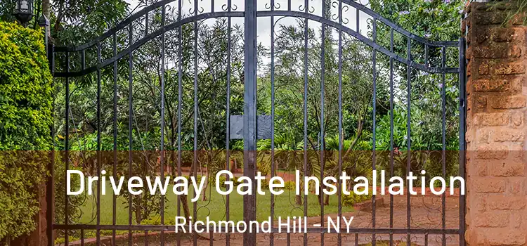  Driveway Gate Installation Richmond Hill - NY