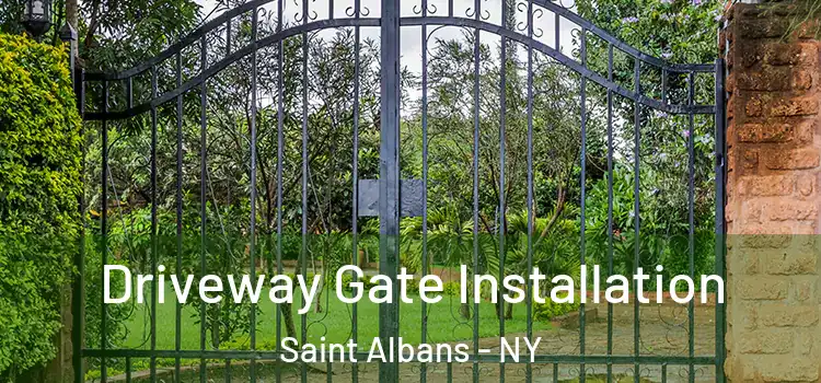 Driveway Gate Installation Saint Albans - NY