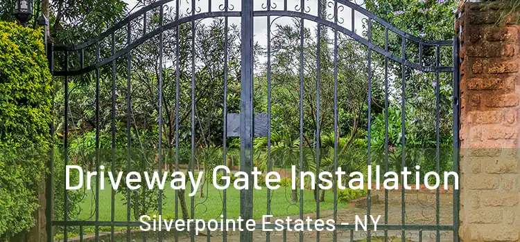  Driveway Gate Installation Silverpointe Estates - NY