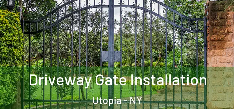 Driveway Gate Installation Utopia - NY