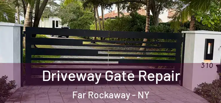 Driveway Gate Repair Far Rockaway - NY