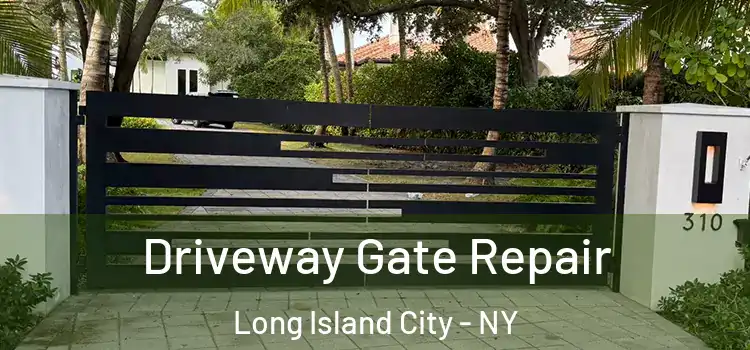 Driveway Gate Repair Long Island City - NY