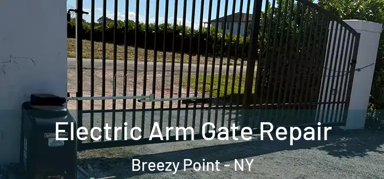 Electric Arm Gate Repair Breezy Point - NY