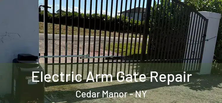 Electric Arm Gate Repair Cedar Manor - NY