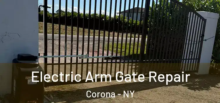Electric Arm Gate Repair Corona - NY