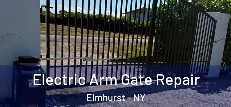 Electric Arm Gate Repair Elmhurst - NY
