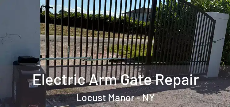 Electric Arm Gate Repair Locust Manor - NY