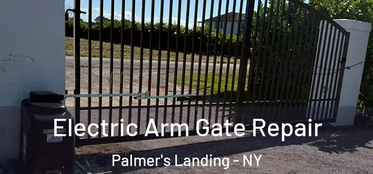 Electric Arm Gate Repair Palmer's Landing - NY
