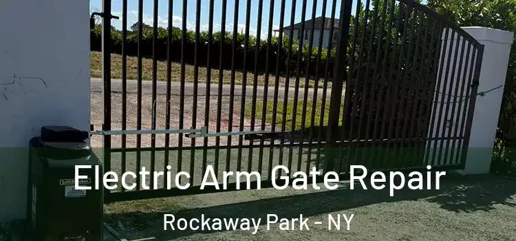 Electric Arm Gate Repair Rockaway Park - NY