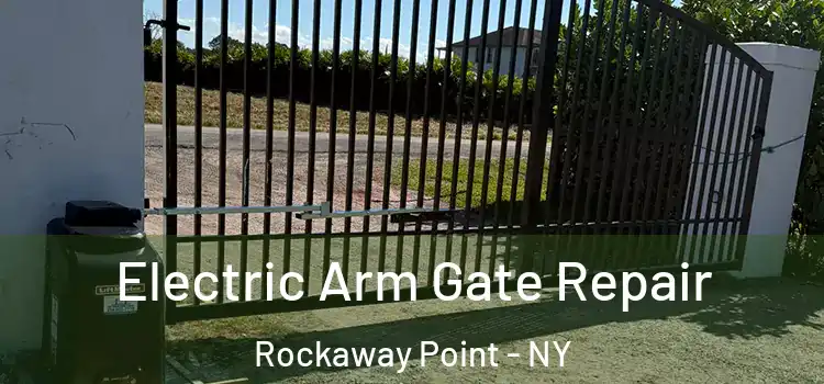 Electric Arm Gate Repair Rockaway Point - NY