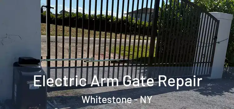  Electric Arm Gate Repair Whitestone - NY