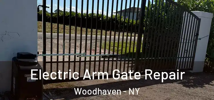 Electric Arm Gate Repair Woodhaven - NY