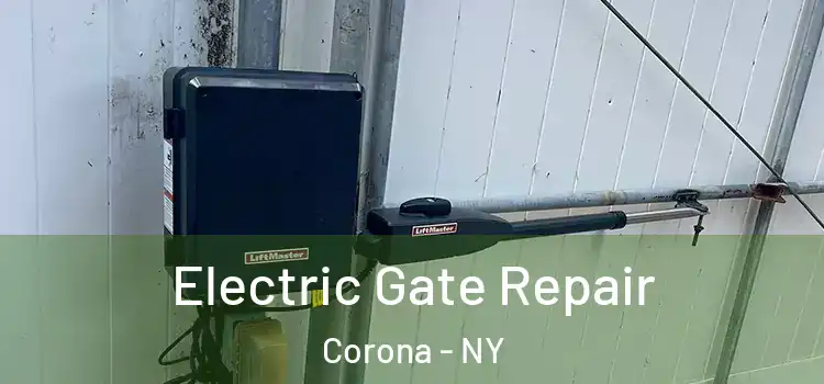  Electric Gate Repair Corona - NY