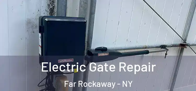  Electric Gate Repair Far Rockaway - NY