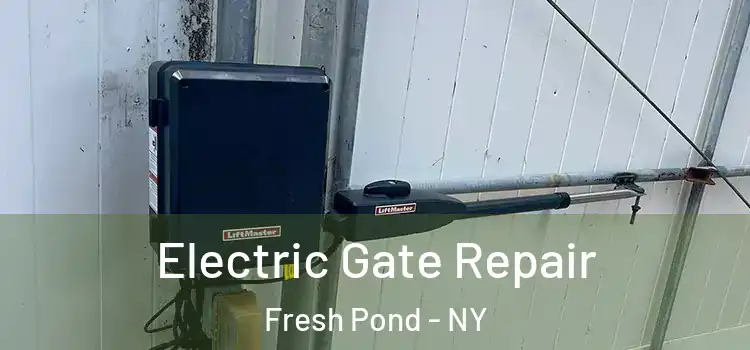 Electric Gate Repair Fresh Pond - NY