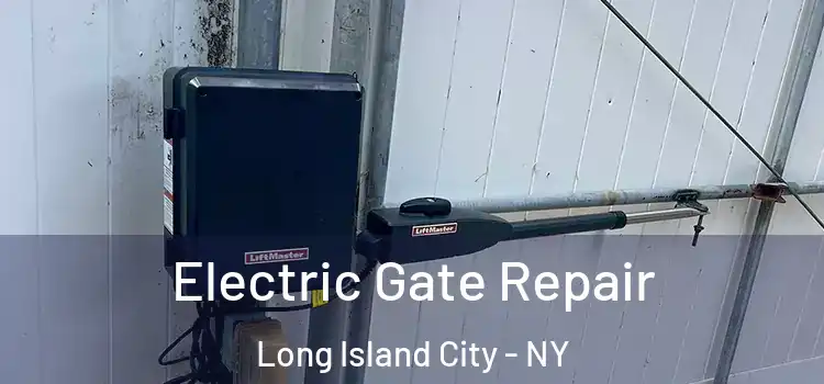 Electric Gate Repair Long Island City - NY