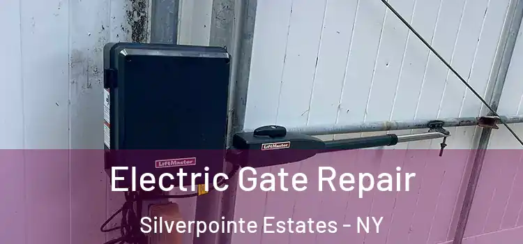 Electric Gate Repair Silverpointe Estates - NY