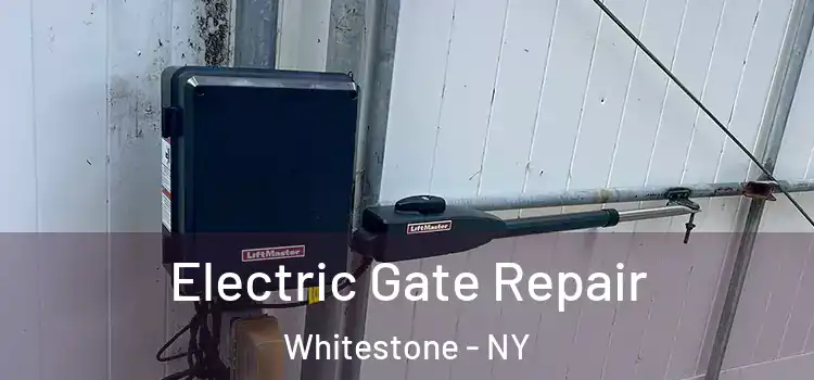 Electric Gate Repair Whitestone - NY