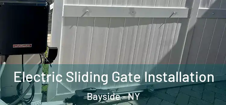 Electric Sliding Gate Installation Bayside - NY