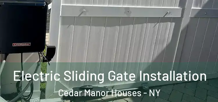 Electric Sliding Gate Installation Cedar Manor Houses - NY