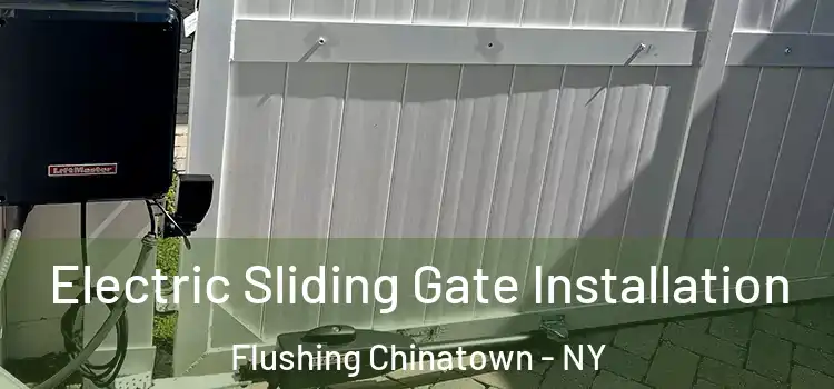  Electric Sliding Gate Installation Flushing Chinatown - NY