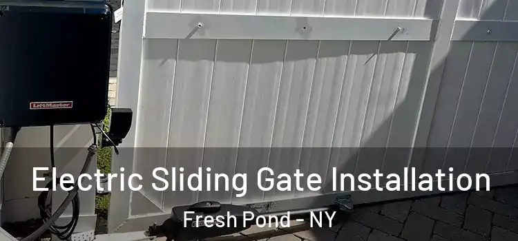  Electric Sliding Gate Installation Fresh Pond - NY