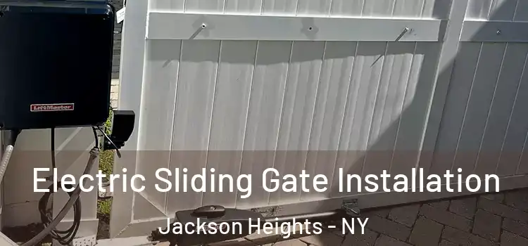 Electric Sliding Gate Installation Jackson Heights - NY