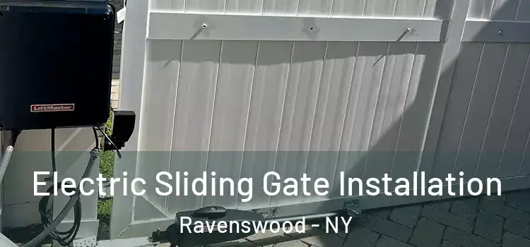 Electric Sliding Gate Installation Ravenswood - NY