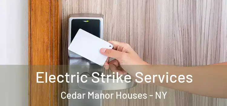 Electric Strike Services Cedar Manor Houses - NY