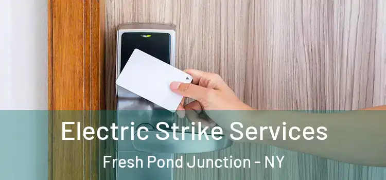 Electric Strike Services Fresh Pond Junction - NY