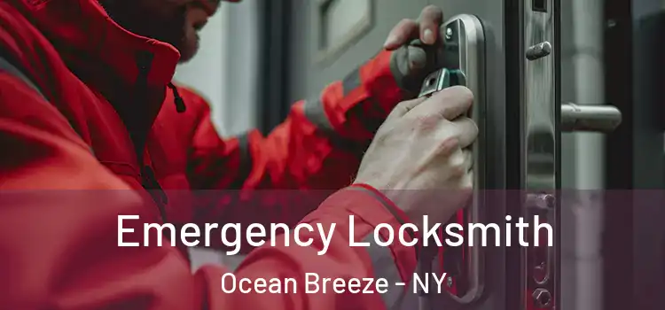 Emergency Locksmith Ocean Breeze - NY